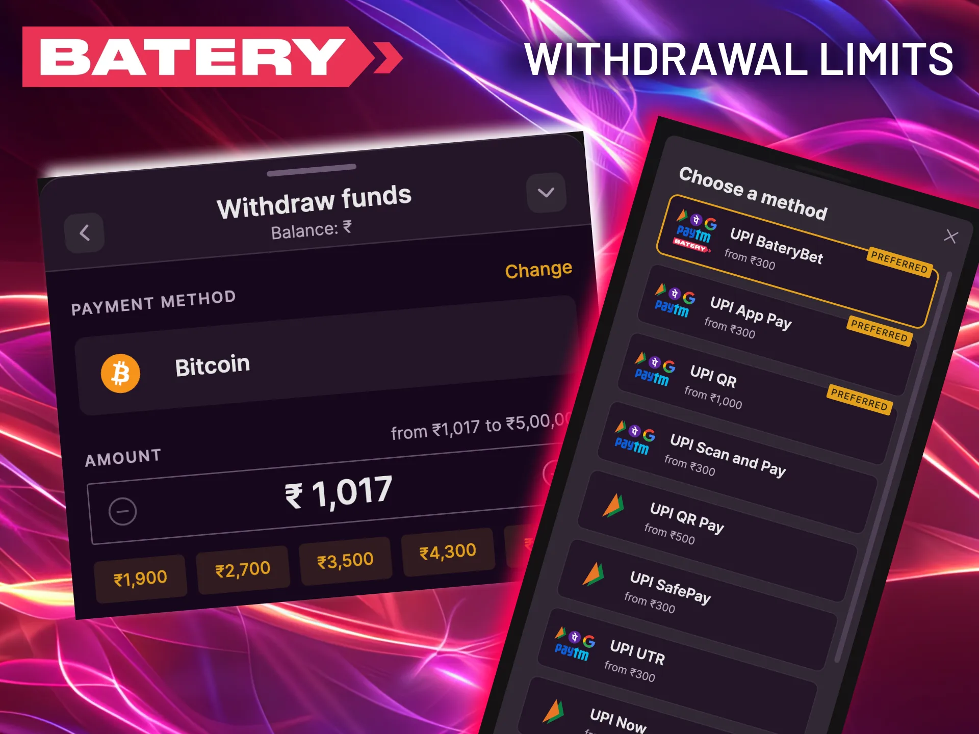 Cash out your winnings from Batery starting from 500 INR using your chosen e-wallet or cryptocurrency.